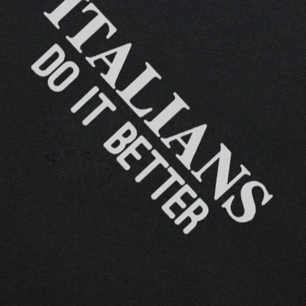 Italians Do It Better Slogan Birthday Funny Unisex Graphic Fashion New Cotton Short Sleeve T Shirts O-Neck Harajuku T-shirt