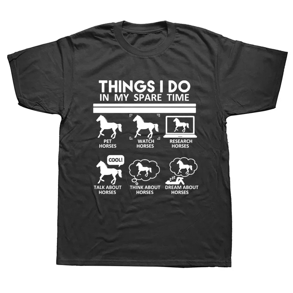 Funny Things I Do In My Spare Time Horse Lover T Shirts Graphic Fashion New Cotton Short Sleeve O-Neck Harajuku T-shirt