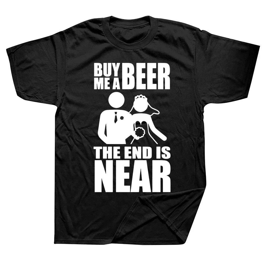 Kauf mir ein Bier, das Ende ist nah, Bräutigam, Braut, Junggesellenabschied, T-Shirts, Streetwear, Kurzarm, Geburtstagsgeschenke, Sommerstil, T-Shirt