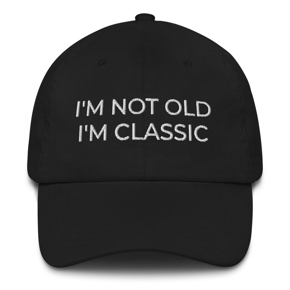 I&#39;m Not Old I&#39;m Classic Dad Hat, I&#39;m Not Old I&#39;m A Classic Vintage Cap, Grandpa Hat, Vintage Cap, Funny Birthday, Retirement Gift, Retired