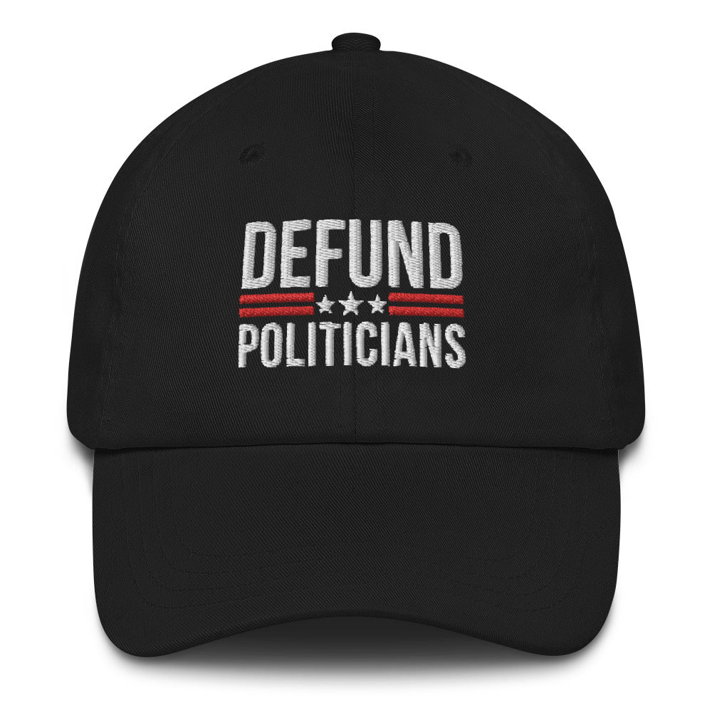 Defund Politicians Hat, Libertarian Anti-Government Hat, Defund the politicians Hat, Politics Hat, political hat, Conservative Hat - Madeinsea©