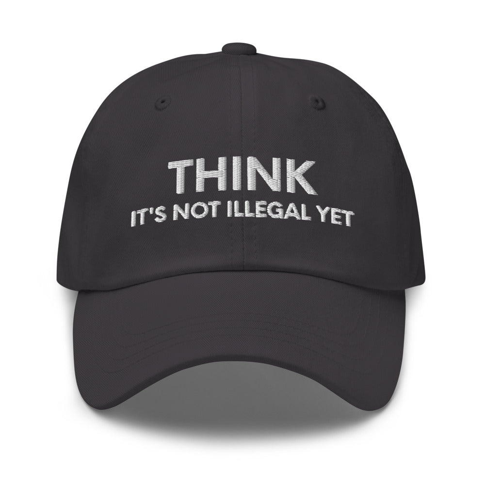 Funny Mens Hat, Think It&#39;s Not Illegal Yet, Funny Hats for Men, Valentines Gift, Husband Cap, Dad hat, Funny dad hat, Dad baseball cap - Madeinsea©