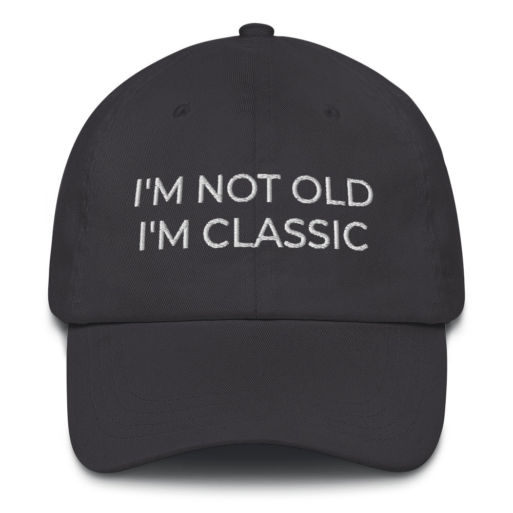 I&#39;m Not Old I&#39;m Classic Dad Hat, I&#39;m Not Old I&#39;m A Classic Vintage Cap, Grandpa Hat, Vintage Cap, Funny Birthday, Retirement Gift, Retired