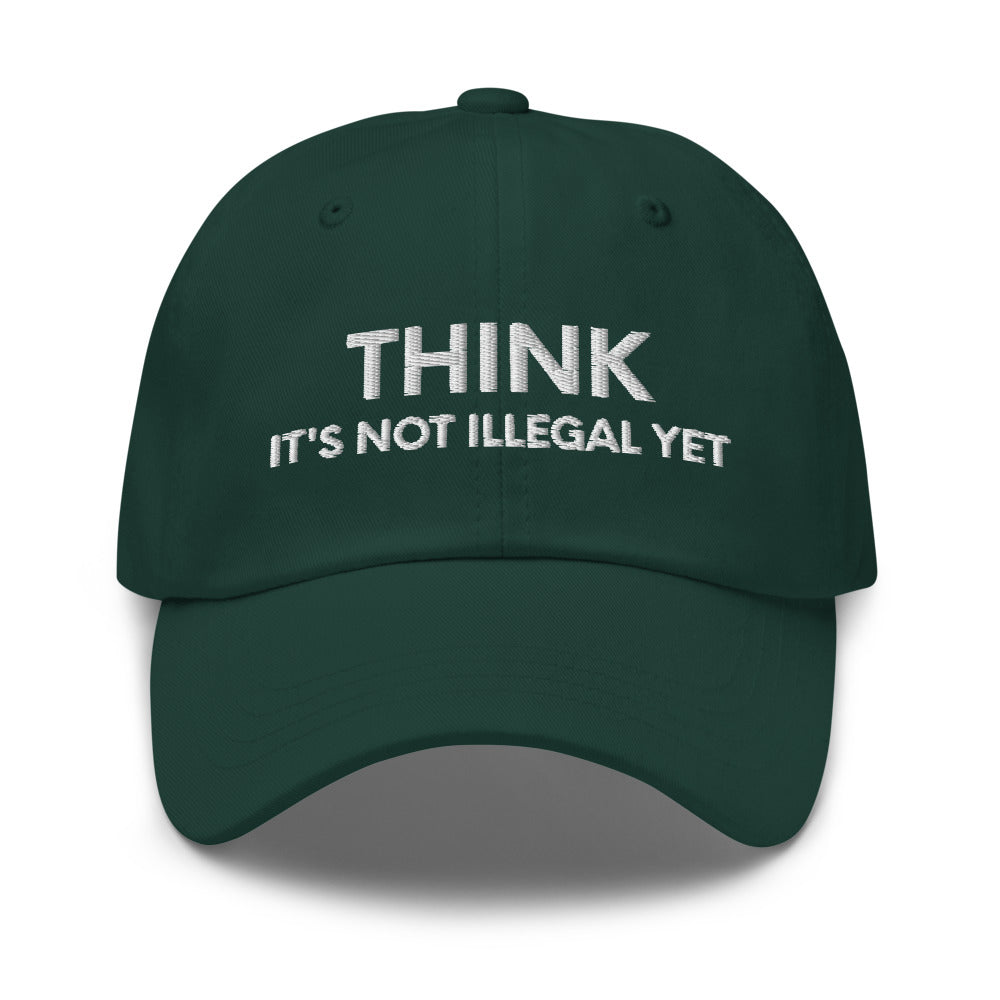 Funny Mens Hat, Think It&#39;s Not Illegal Yet, Funny Hats for Men, Valentines Gift, Husband Cap, Dad hat, Funny dad hat, Dad baseball cap