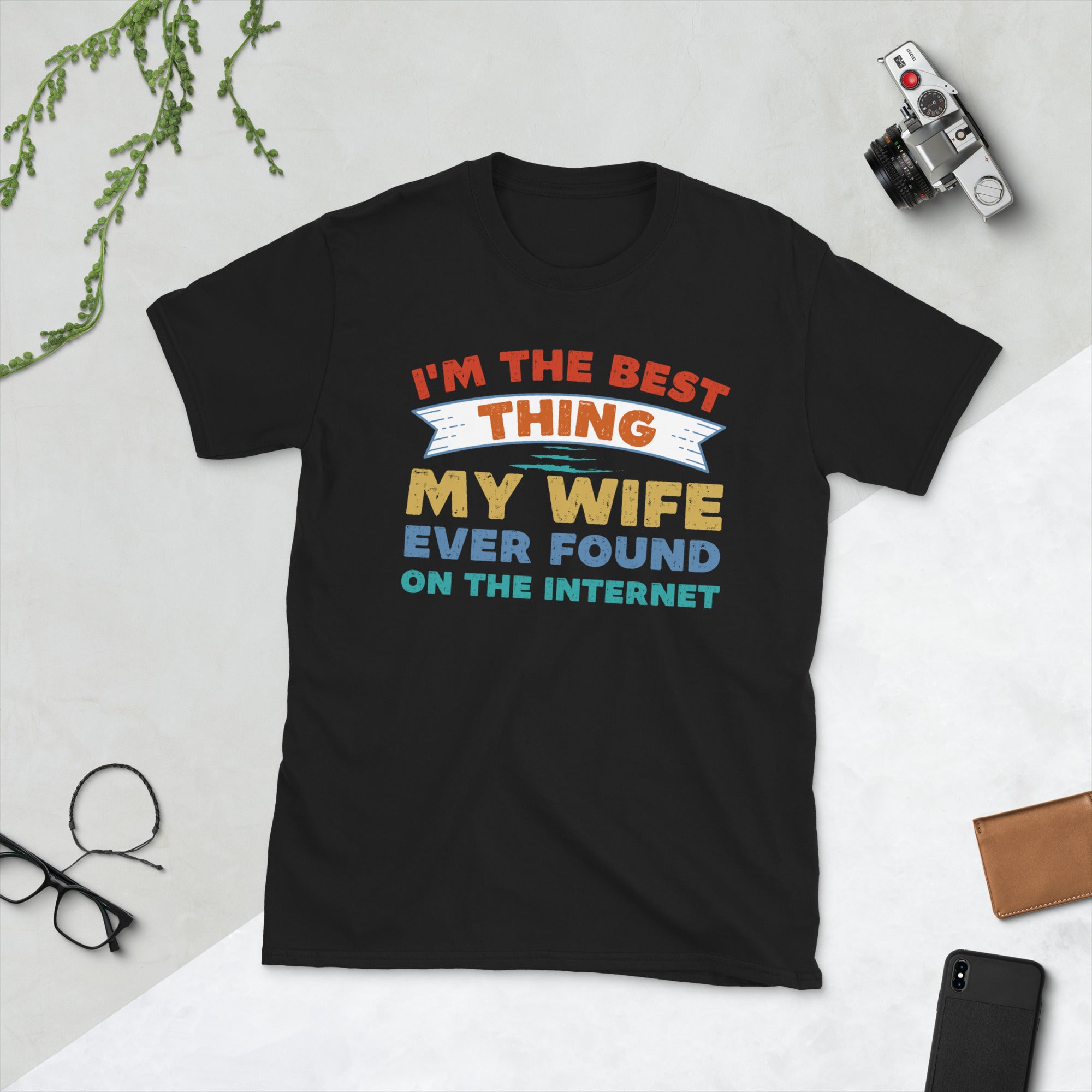 I&#39;m The Best Thing My Wife Ever Found On The Internet Shirt, Husband Gift, Gifts For Men, Funny Online Dating Tshirt, Father&#39;s Day Tee Shirt - Madeinsea©