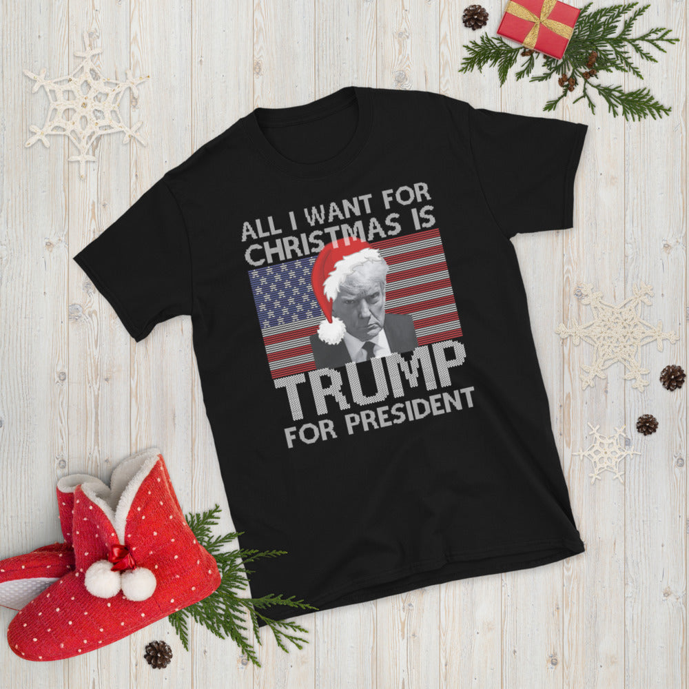 All I Want For Christmas Is Trump For President, Trumpmugshot Shirt, Funny Donald Trump Christmas TShirt, Trump Santa Xmas Ugly Christmas - Madeinsea©