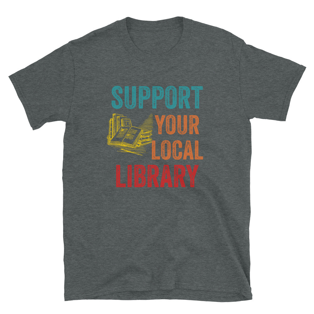 Unterstützen Sie Ihr lokales Bibliotheks-Shirt, T-Shirt für Bibliotheksliebhaber, Kleidung für Buch-Nerds, Kleidung für Buchliebhaber, Outfit für Bücherwürmer, Geschenk für Studenten