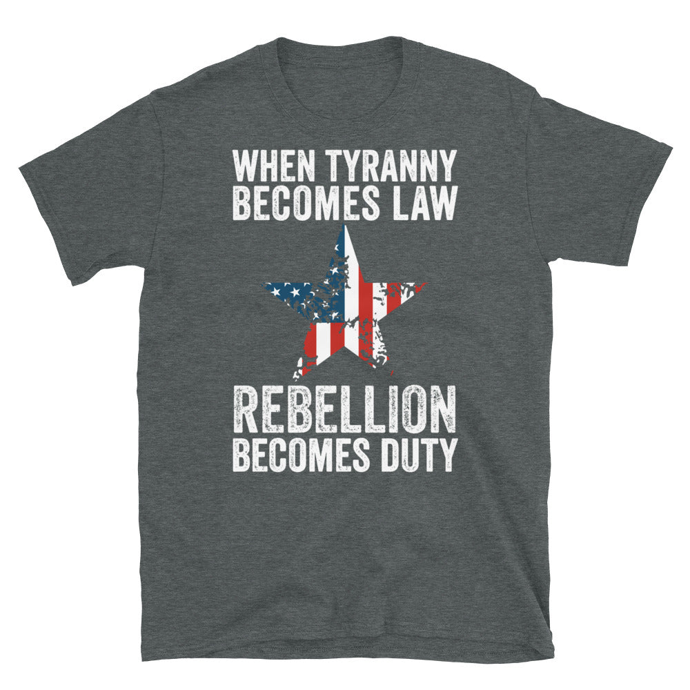 When Tyranny Becomes Law, Rebellion Becomes Duty, America Shirt, 1776 Shirt, Our Freedom Shirt, Memorial Shirt, Patriotic Shirt