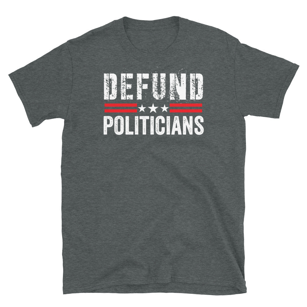 Defund Politicians T-Shirt, Libertarian Anti-Government T-Shirt, Defund the politicians shirt, Politics shirt, political tshirt - Madeinsea©