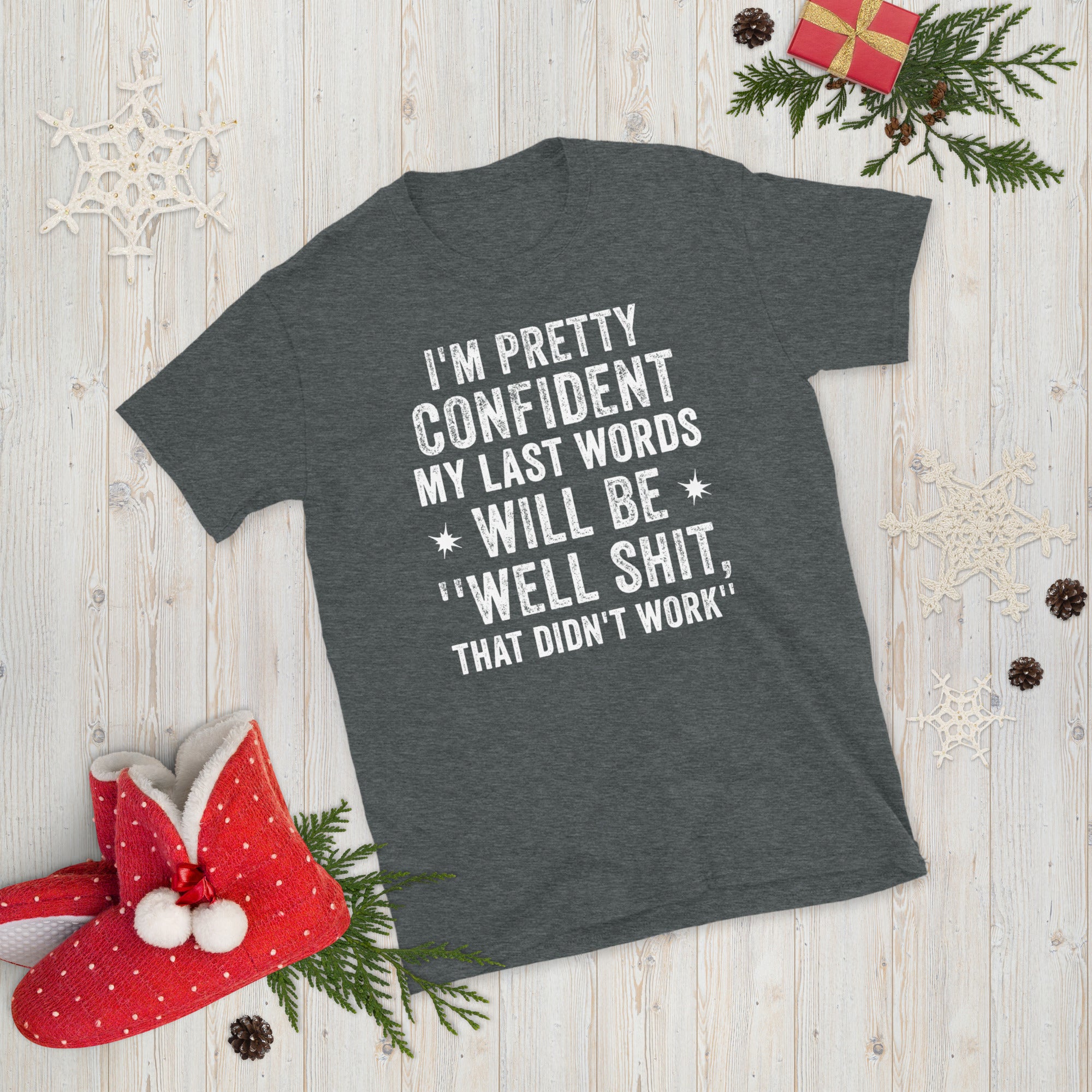 I&#39;m Pretty Confident My Last Words Will Be &quot;Well Shit, That Didn&#39;t Work&quot; Shirt, Sarcasm Introvert Shirt, Funny Shirt With Sayings, Quote Tee - Madeinsea©