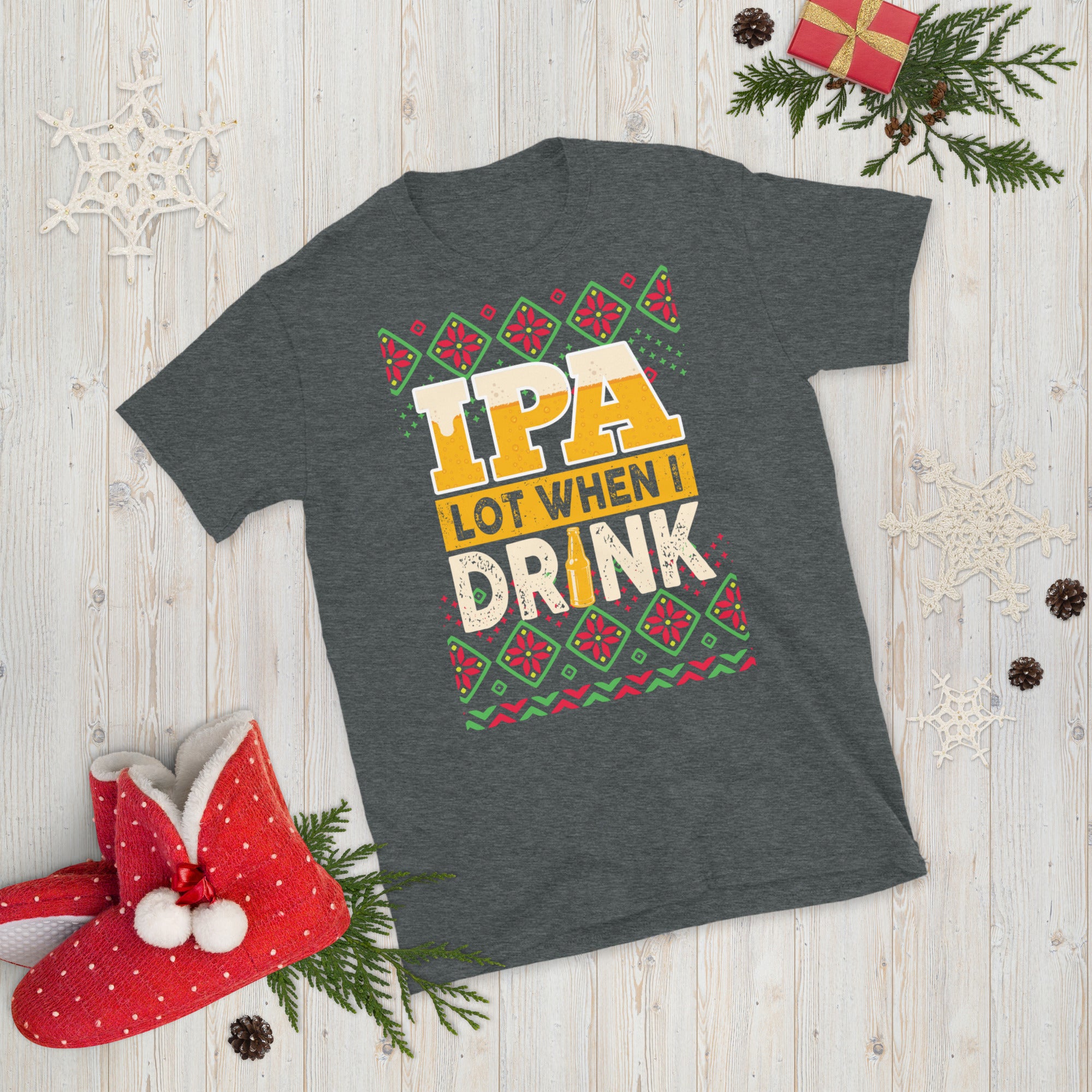 IPA Lot When I Drink Shirt, Beer Drinking Christmas T Shirt, Craft Beer Xmas Gift, Home Brewing Beer Shirt, Christmas Beer Shirt, Beer Lover - Madeinsea©