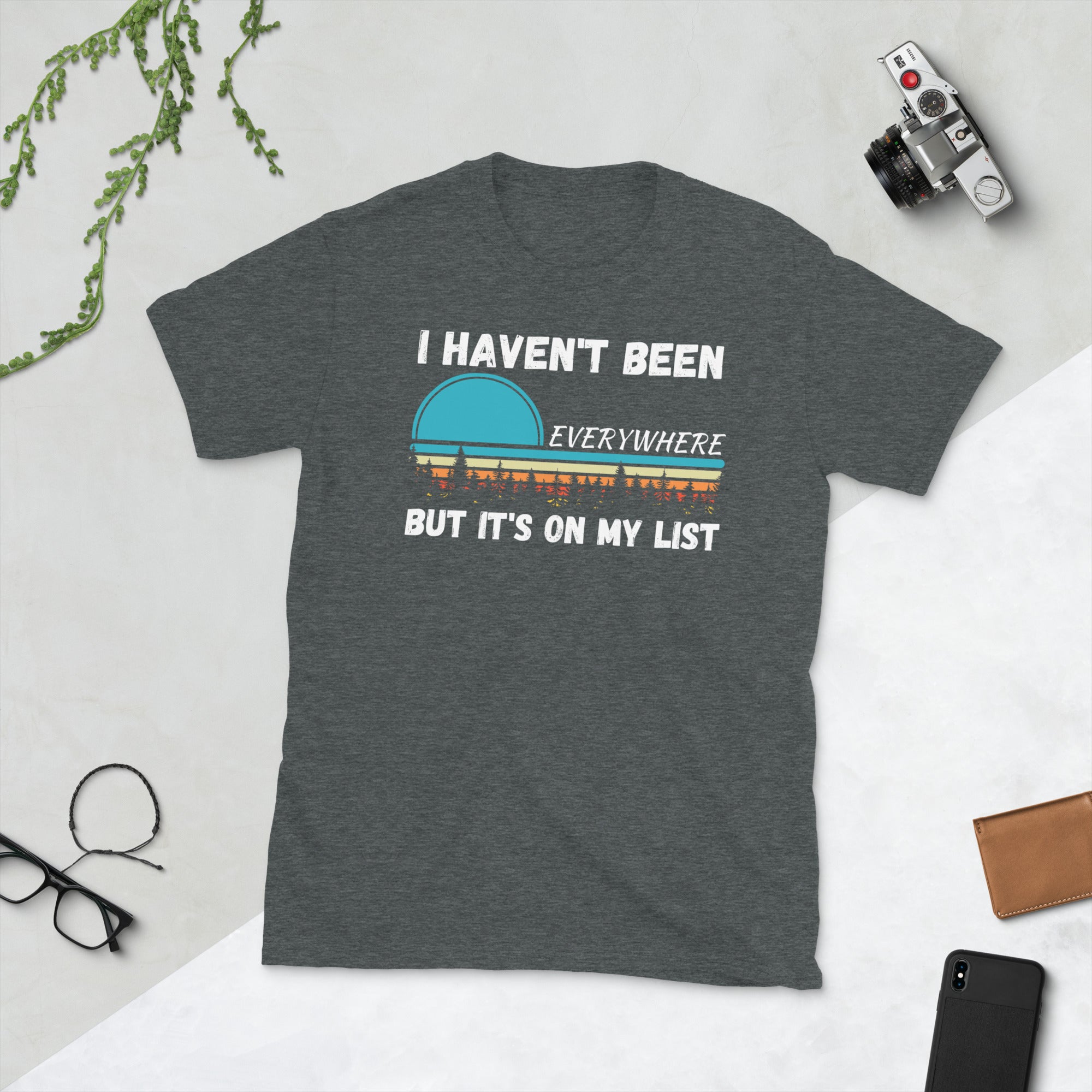 I Haven&#39;t Been Everywhere But Its On My List Adventure Shirt, Adventure Shirt, Travel Shirt, Graphic T-Shirt, Hiking Gifts, Forest Lover Tee