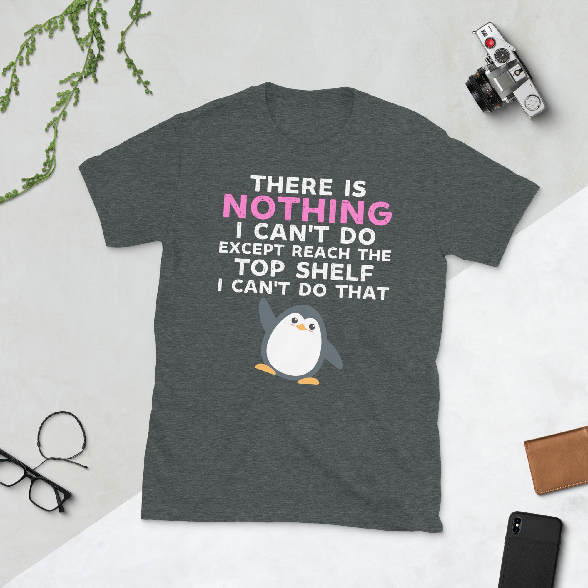 There Is Nothing I Can’t Do Except Reach The Top Shelf I Cant Do That, Funny Short Girls Shirt, Funny Sayings Shirts, Short Girls Problem