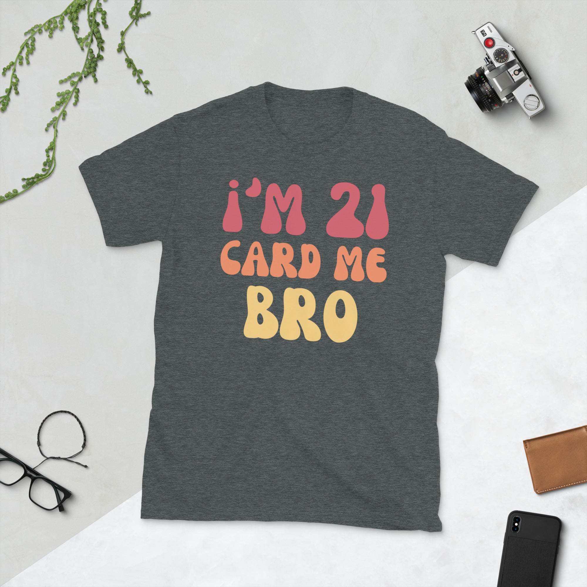 Im 21 Card Me Bro Shirt, Funny Legal AF 21 Year Old TShirt, 21st Birthday Gift, Funny 21 Birthday Vegas Shirt, 21st Birthday Sarcastic Gifts - Madeinsea©