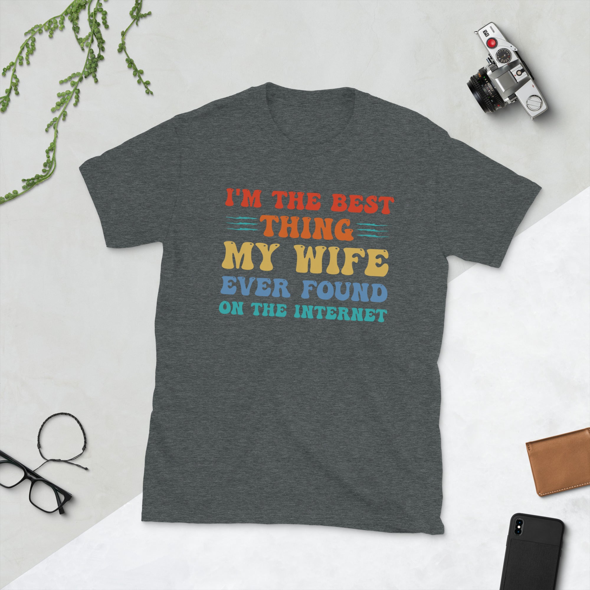 I&#39;m The Best Thing My Wife Ever Found On The Internet Shirt, Husband Gift, Gifts For Men, Funny Online Dating Tshirt, Father&#39;s Day Tee Shirt - Madeinsea©