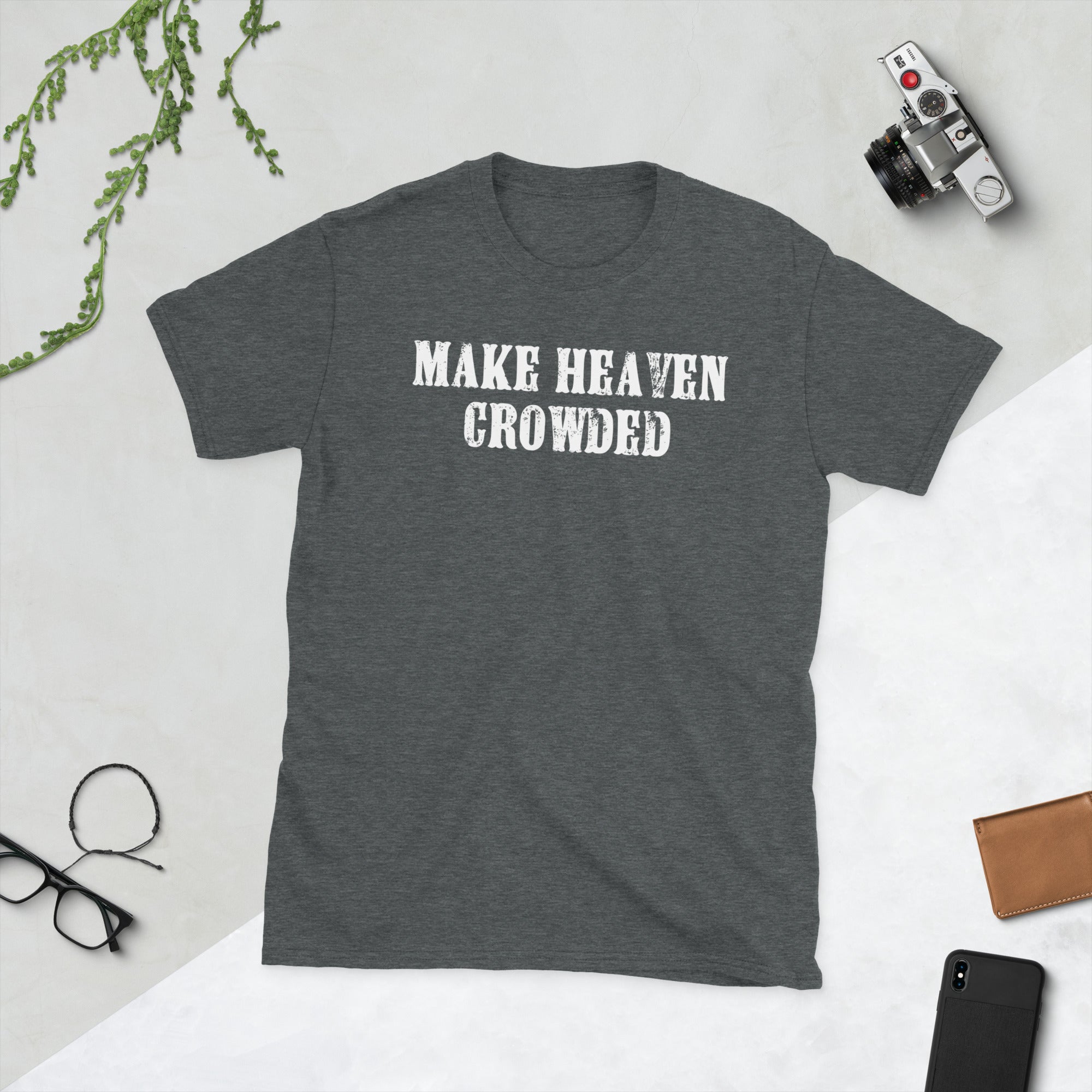 Make Heaven Crowded Shirt, Inspirational Shirt, Bible Verse Shirt, Jesus TShirt, Faith Tee, Religious Gifts, Christian Shirt, Birthday Gift - Madeinsea©