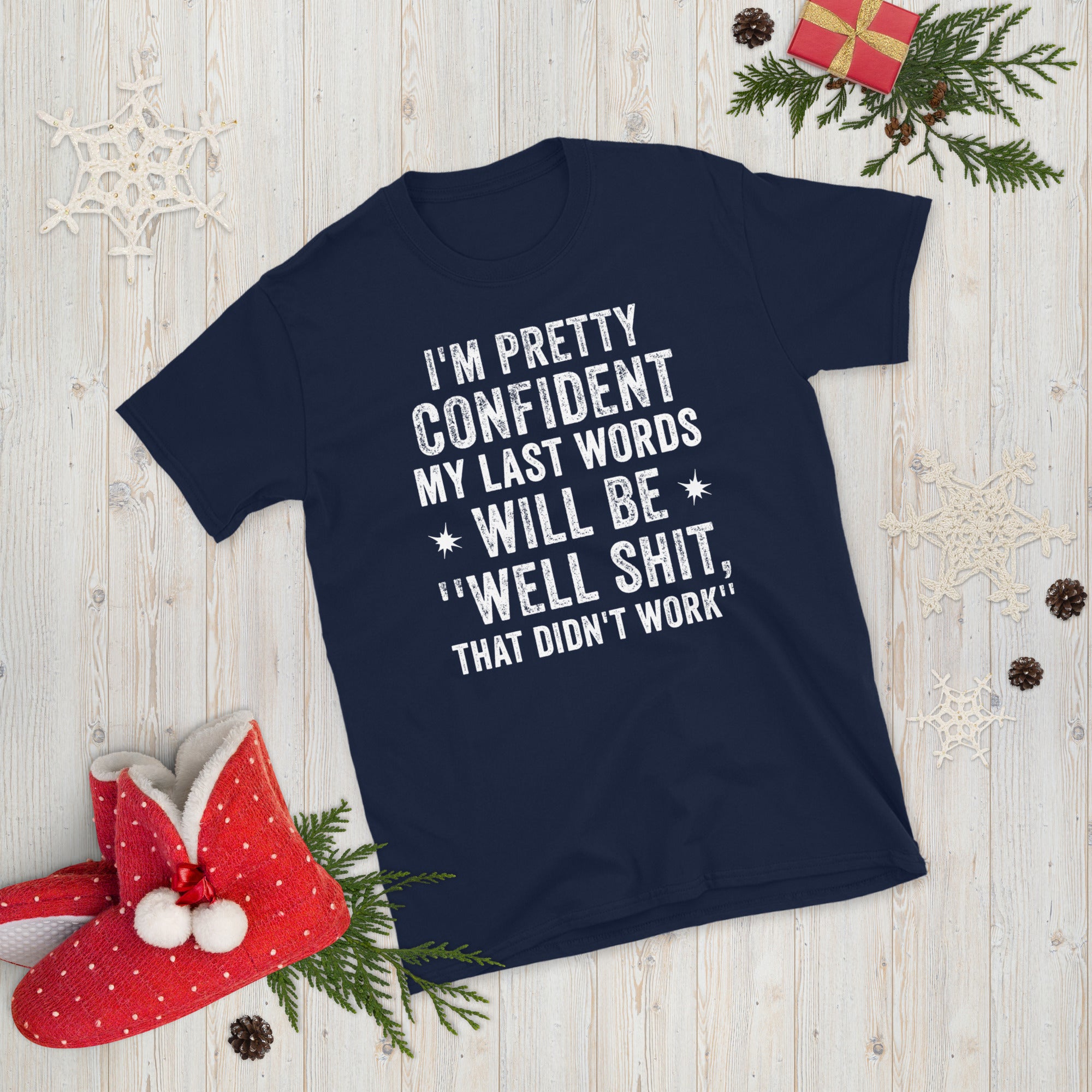I&#39;m Pretty Confident My Last Words Will Be &quot;Well Shit, That Didn&#39;t Work&quot; Shirt, Sarcasm Introvert Shirt, Funny Shirt With Sayings, Quote Tee