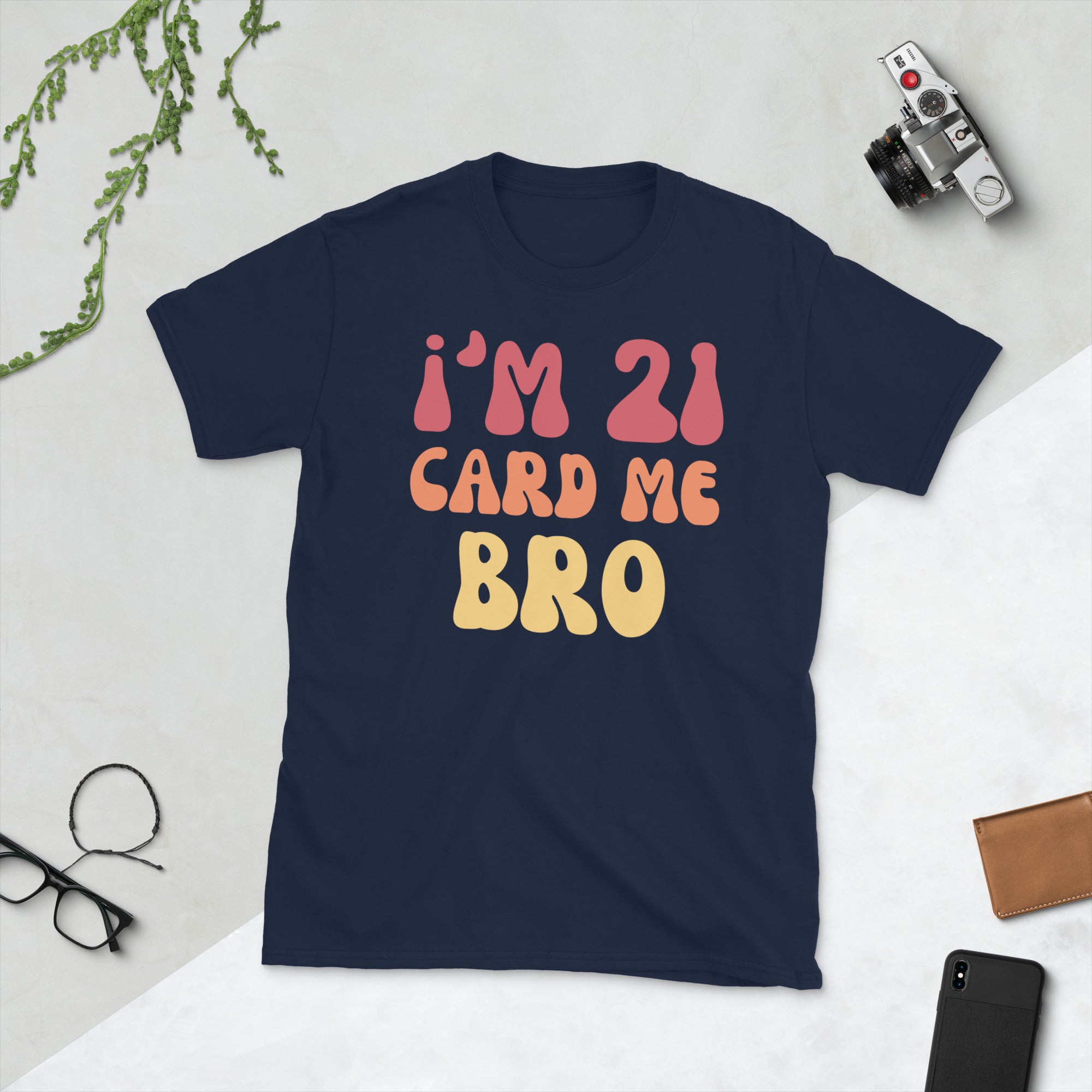 Im 21 Card Me Bro Shirt, Funny Legal AF 21 Year Old TShirt, 21st Birthday Gift, Funny 21 Birthday Vegas Shirt, 21st Birthday Sarcastic Gifts - Madeinsea©