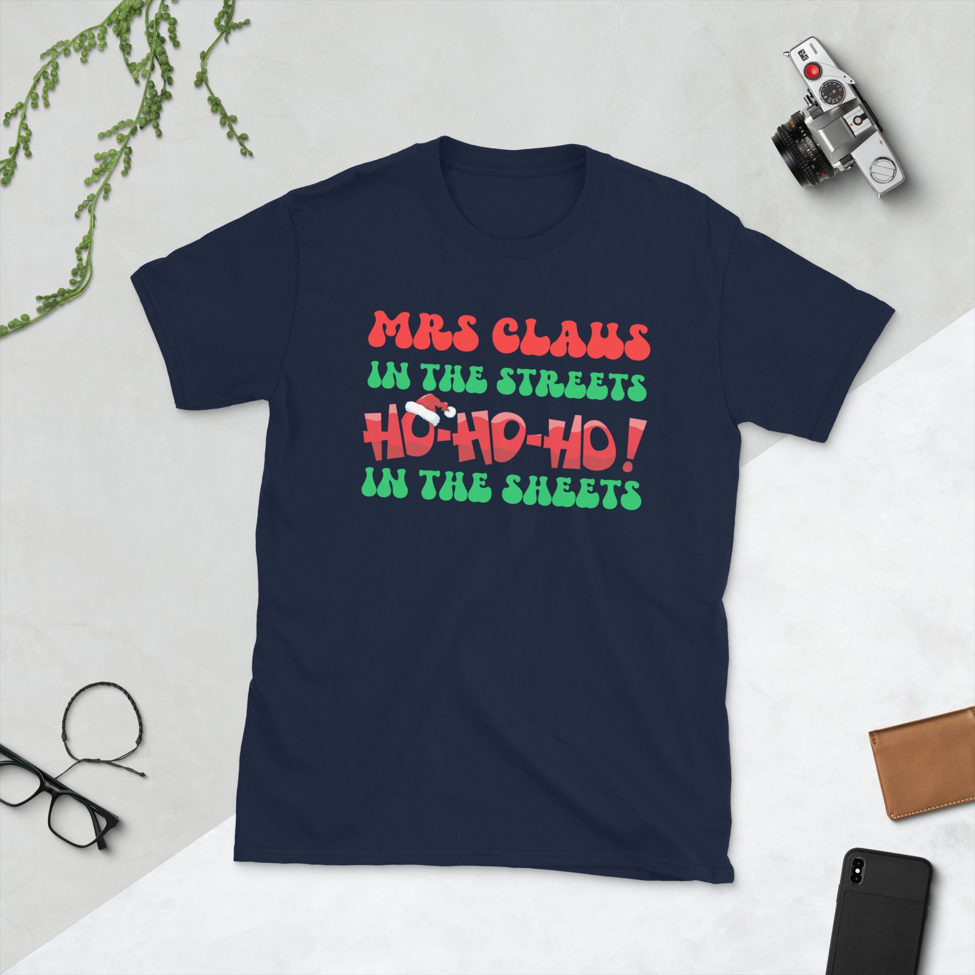 Mrs Claus In The Streets Ho Ho Ho In The Sheets, Funny Christmas, Mrs Claus Naughty Xmas Gifts Shirt - Madeinsea©