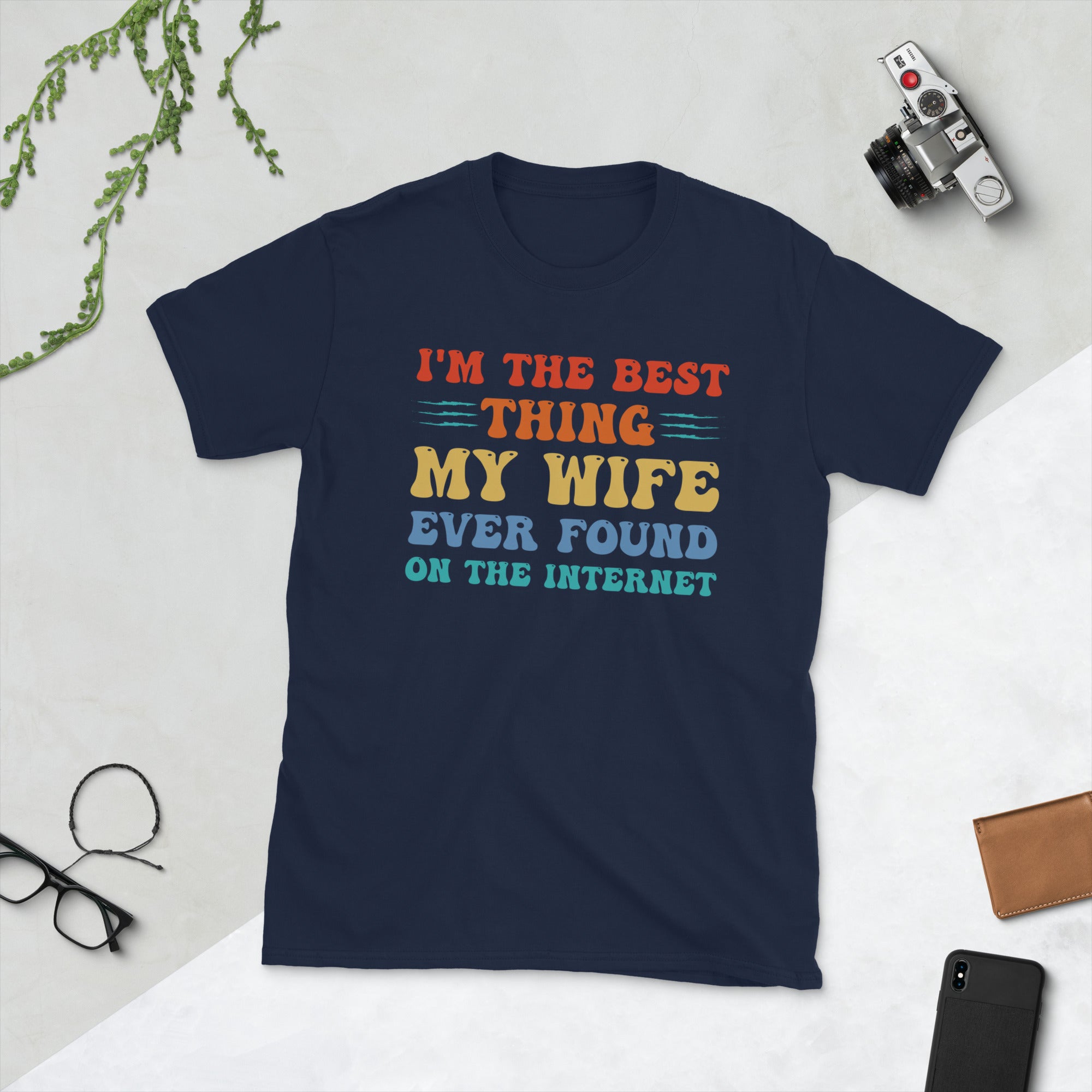 I&#39;m The Best Thing My Wife Ever Found On The Internet Shirt, Husband Gift, Gifts For Men, Funny Online Dating Tshirt, Father&#39;s Day Tee Shirt - Madeinsea©