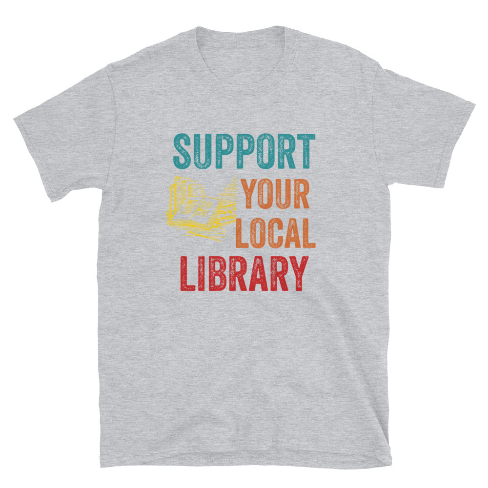 Support Your Local Library Shirt, Library Lover Tee, Book Nerd Clothes, Book Lover Apparel, Bookworm Outfit, Gift for Student