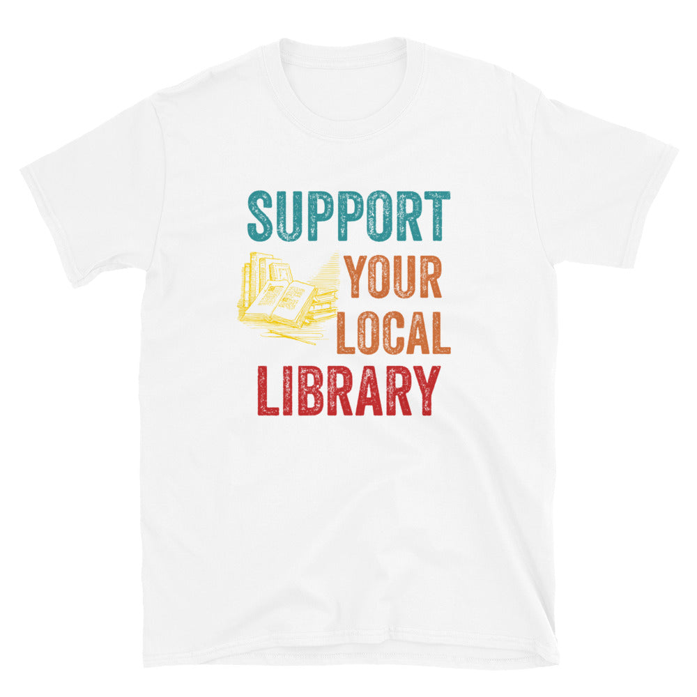 Support Your Local Library Shirt, Library Lover Tee, Book Nerd Clothes, Book Lover Apparel, Bookworm Outfit, Gift for Student