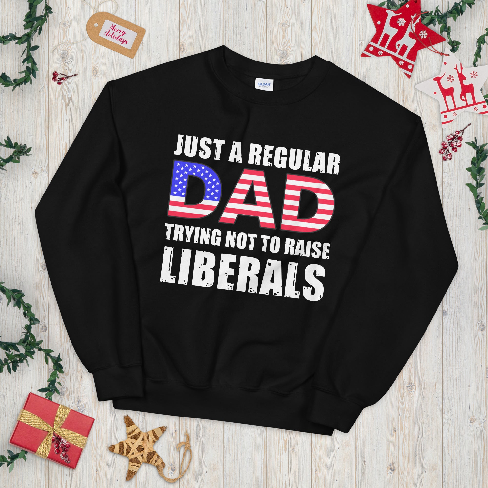 Just A Regular Dad Trying Not To Raise Liberals Sweater, Republican Dad, USA American Flag Dad Sweatshirt, Republican Gifts, Father Gift - Madeinsea©