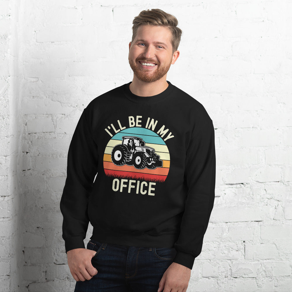 I Will Be In My Office, Tractor Sweatshirt, Farmer Gift, Funny Tractor Shirt, Tractor Sweater, Funny Farmer Shirt, Gifts for Farmer, Farming - Madeinsea©