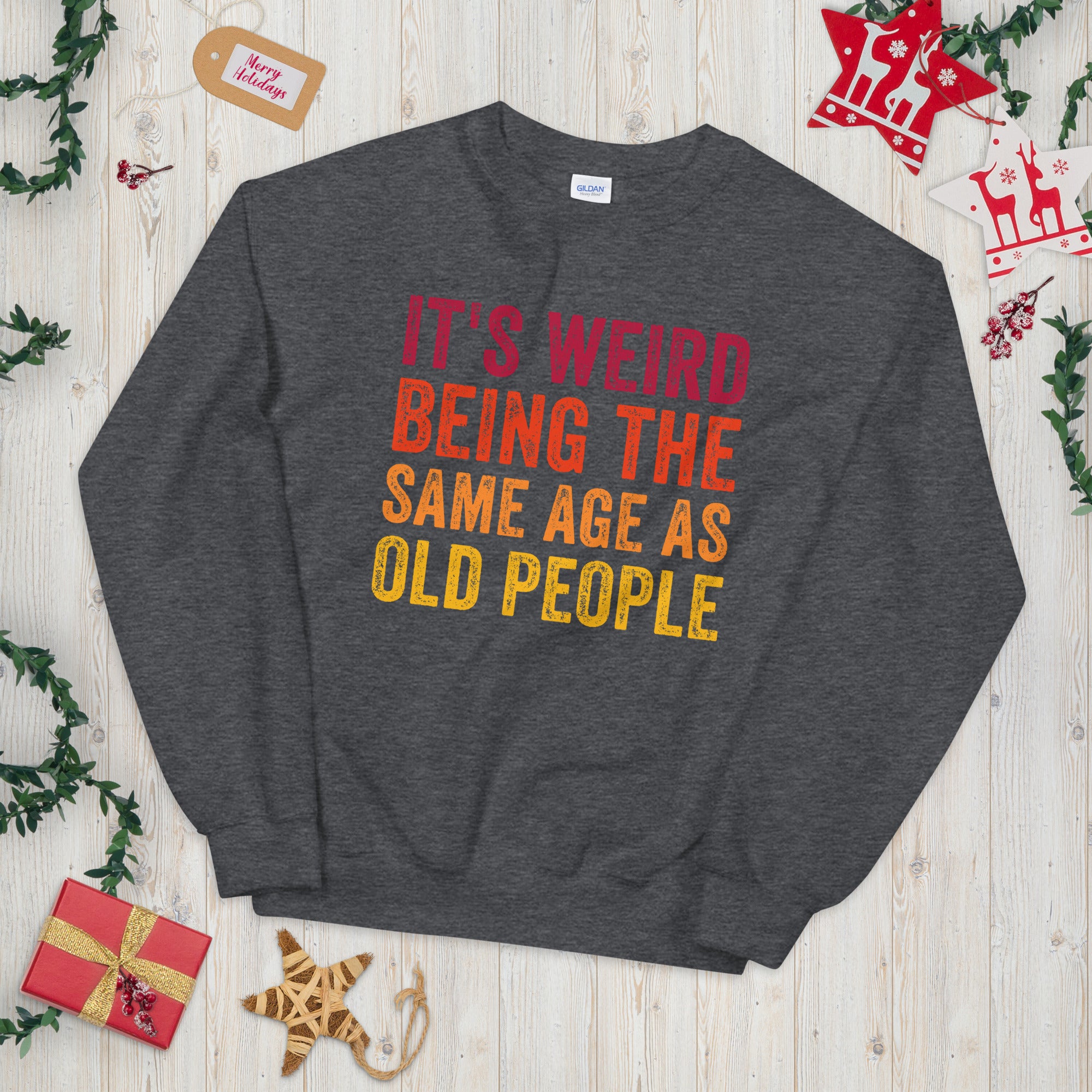 It&#39;s Weird Being The Same Age As Old People Sweater, Funny Retirement Sweatshirt, Grandpa Retirement Shirt, Funny Retirement Gift - Madeinsea©