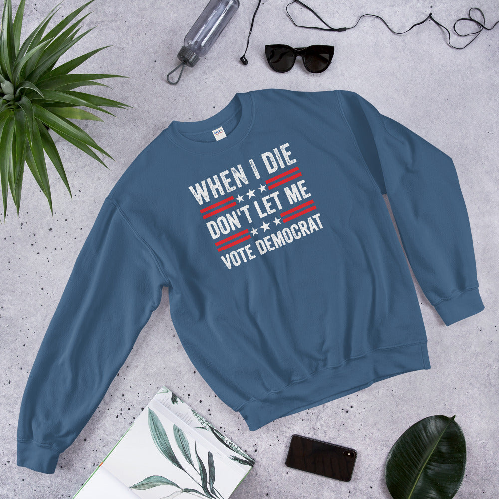 When I Die Don&#39;t Let Me Vote Democrat - Vintage American Sweater Republican Political Conservative Shirt Republican Gifts Anti Biden Dad Tee - Madeinsea©