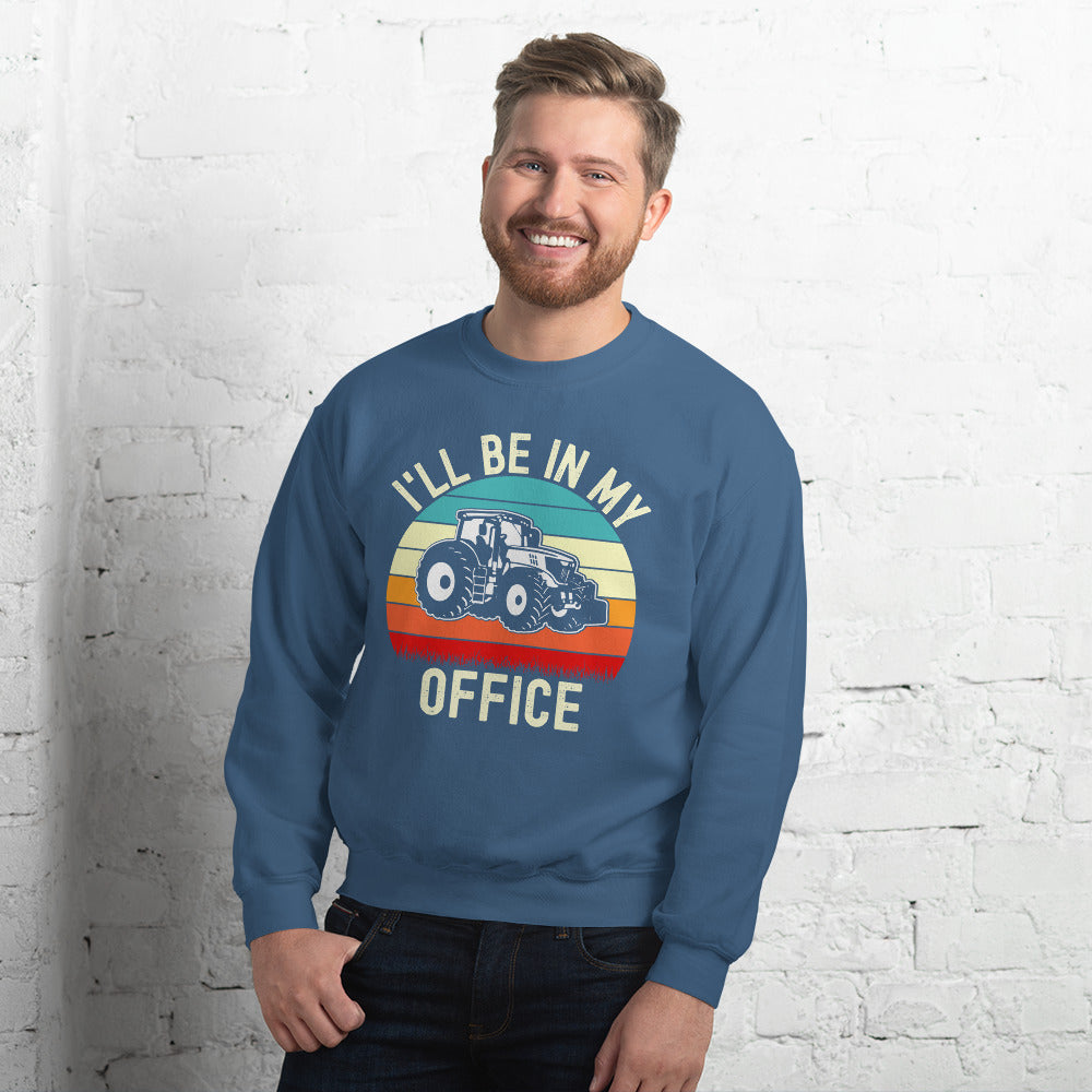 I Will Be In My Office, Tractor Sweatshirt, Farmer Gift, Funny Tractor Shirt, Tractor Sweater, Funny Farmer Shirt, Gifts for Farmer, Farming - Madeinsea©