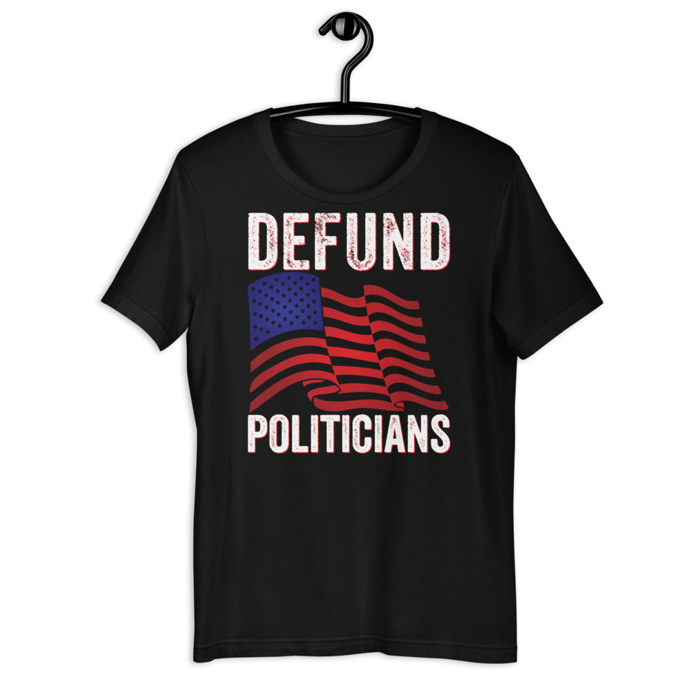 Defund Politicians T-Shirt, Libertarian Anti-Government T-Shirt, Defund the politicians shirt, Politics shirt, political tshirt - Madeinsea©