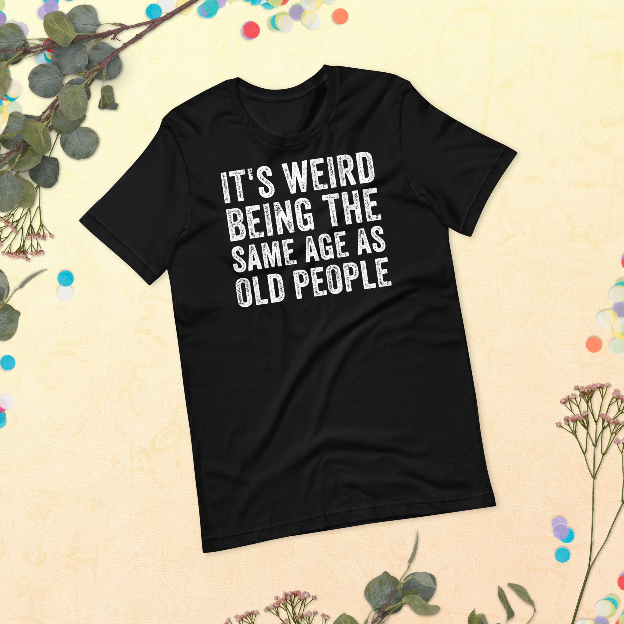 It&#39;s Weird Being The Same Age As Old People Shirt, Funny Retirement T-Shirt, Grandpa Retirement T Shirt, Funny Retirement Gift