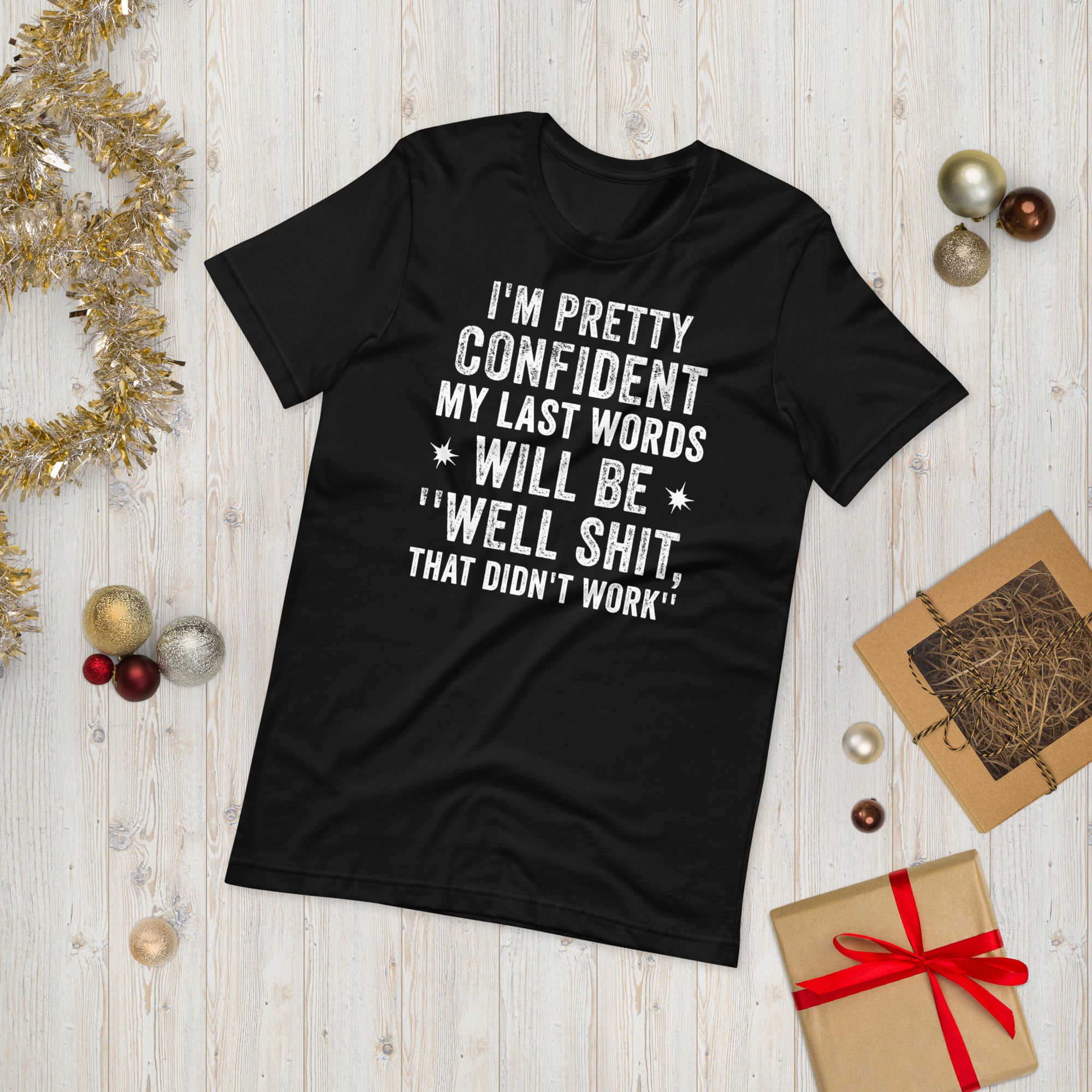 I&#39;m Pretty Confident My Last Words Will Be Well Shit That Didn&#39;t Work Funny Shirt, Sarcastic Shirt, Pessimistic Tshirt, Hilarious Gifts - Madeinsea©