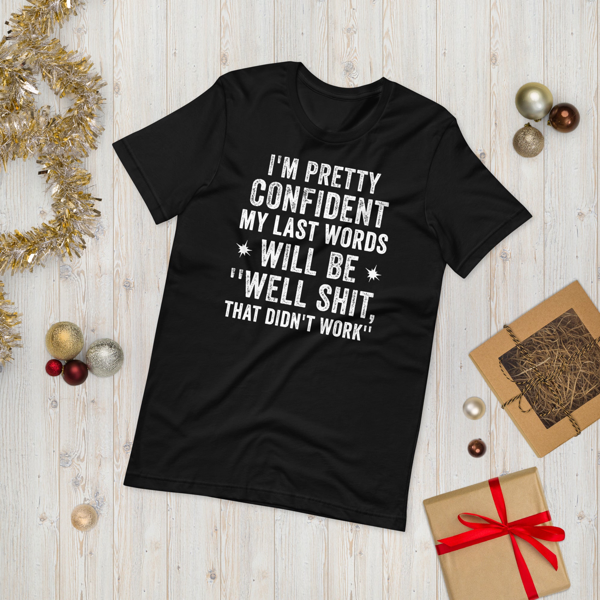 I&#39;m Pretty Confident My Last Words Will Be Well Shit That Didn&#39;t Work Funny Shirt, Sarcastic Shirt, Pessimistic Tshirt, Hilarious Gifts