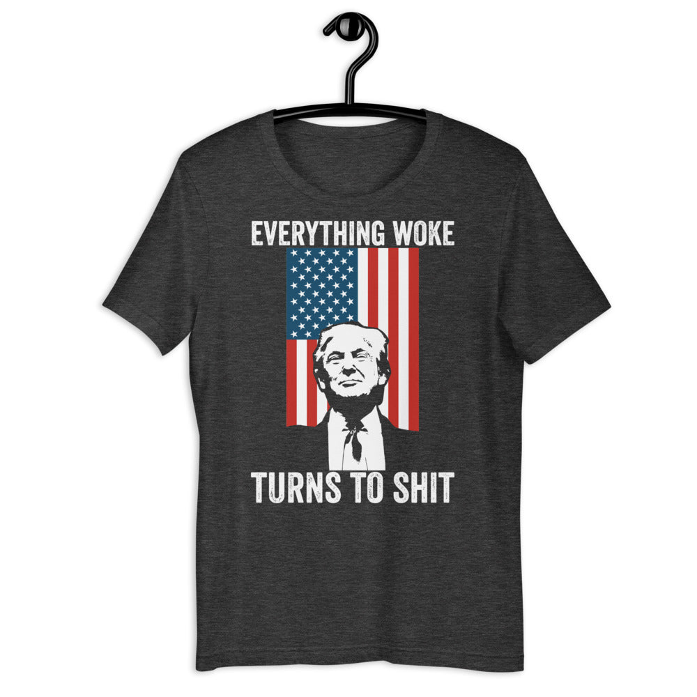 Everything Woke Turns To Shit Unisex T-Shirt, Awakened Patriot, Donald Trump Shirt, Republican Shirt, Conservative Shirt, Republican Gifts - Madeinsea©