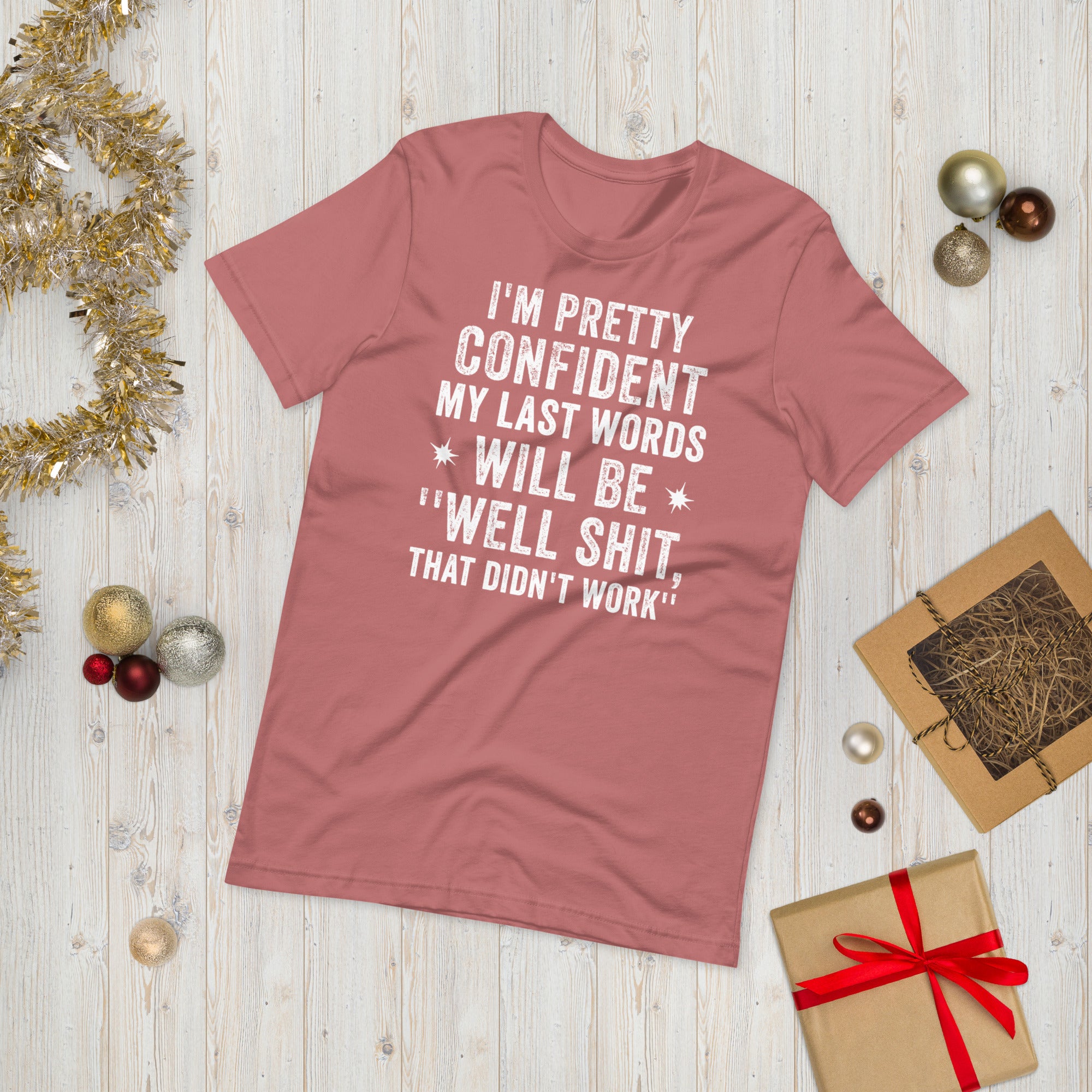 I&#39;m Pretty Confident My Last Words Will Be Well Shit That Didn&#39;t Work Funny Shirt, Sarcastic Shirt, Pessimistic Tshirt, Hilarious Gifts - Madeinsea©