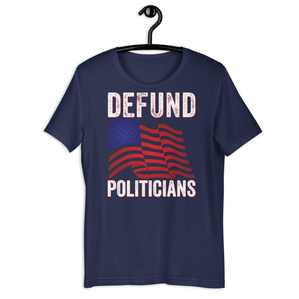 Defund Politicians T-Shirt, Libertarian Anti-Government T-Shirt, Defund the politicians shirt, Politics shirt, political tshirt - Madeinsea©