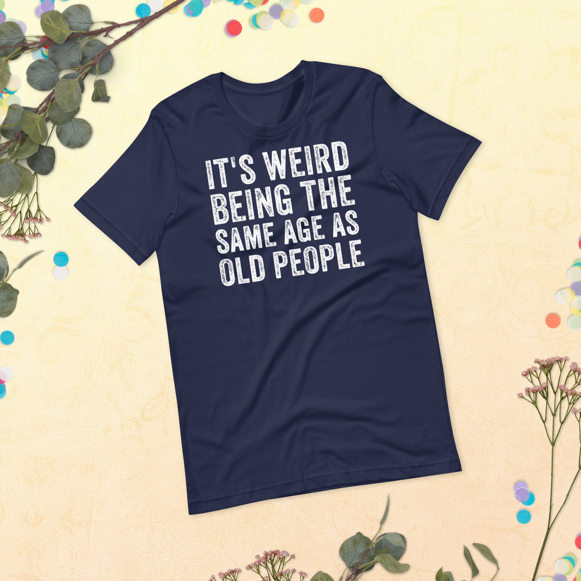 It&#39;s Weird Being The Same Age As Old People Shirt, Funny Retirement T-Shirt, Grandpa Retirement T Shirt, Funny Retirement Gift