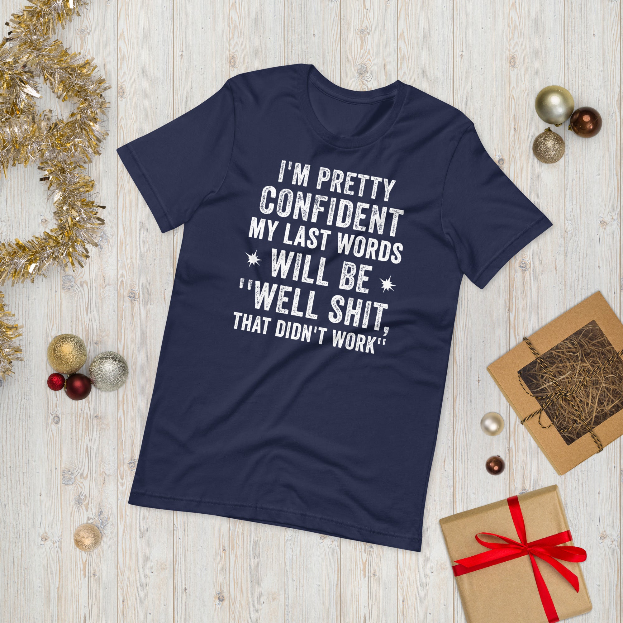 I&#39;m Pretty Confident My Last Words Will Be Well Shit That Didn&#39;t Work Funny Shirt, Sarcastic Shirt, Pessimistic Tshirt, Hilarious Gifts - Madeinsea©