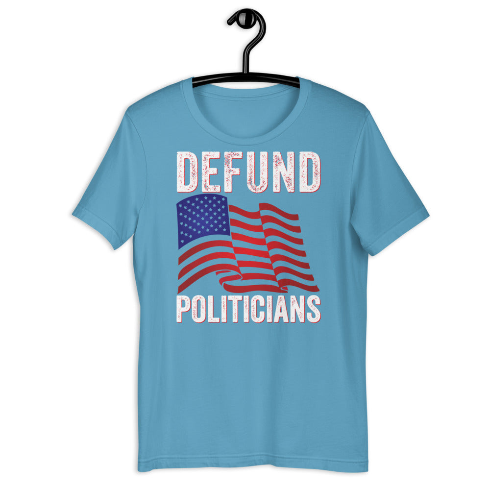 Defund Politicians T-Shirt, Libertarian Anti-Government T-Shirt, Defund the politicians shirt, Politics shirt, political tshirt - Madeinsea©