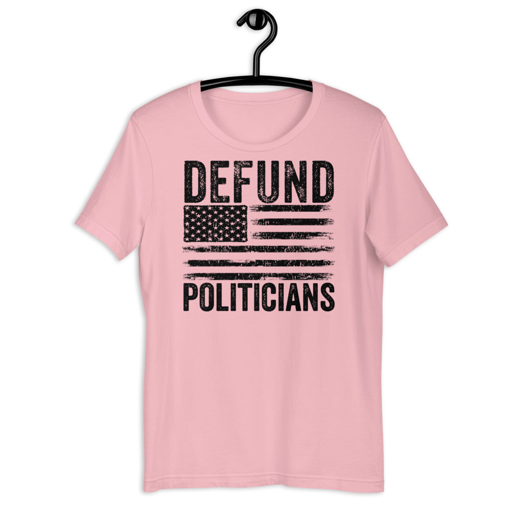 Defund Politicians T-Shirt, Libertarian Anti-Government T-Shirt, Defund the politicians shirt, Politics shirt, political tshirt - Madeinsea©