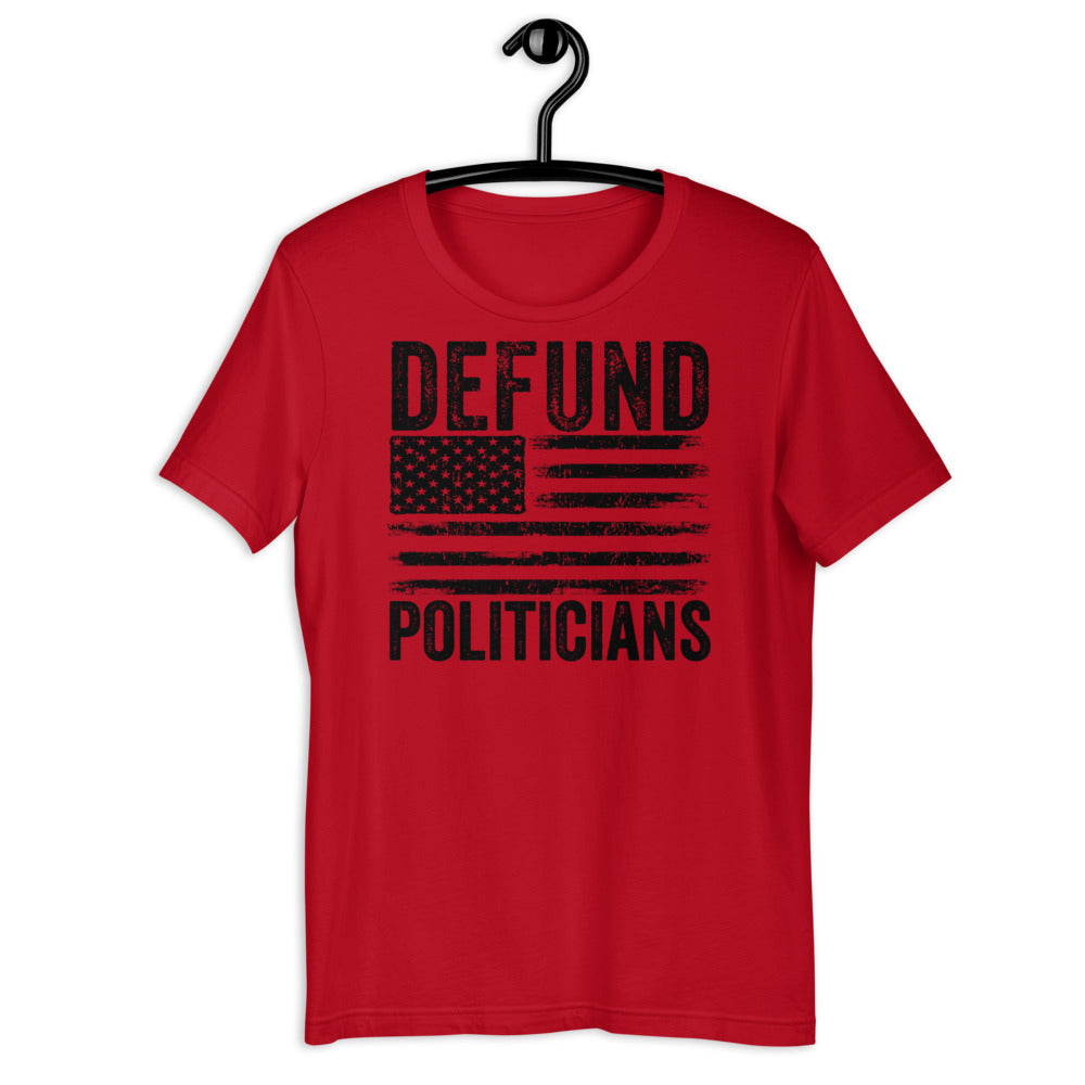 Defund Politicians T-Shirt, Libertarian Anti-Government T-Shirt, Defund the politicians shirt, Politics shirt, political tshirt