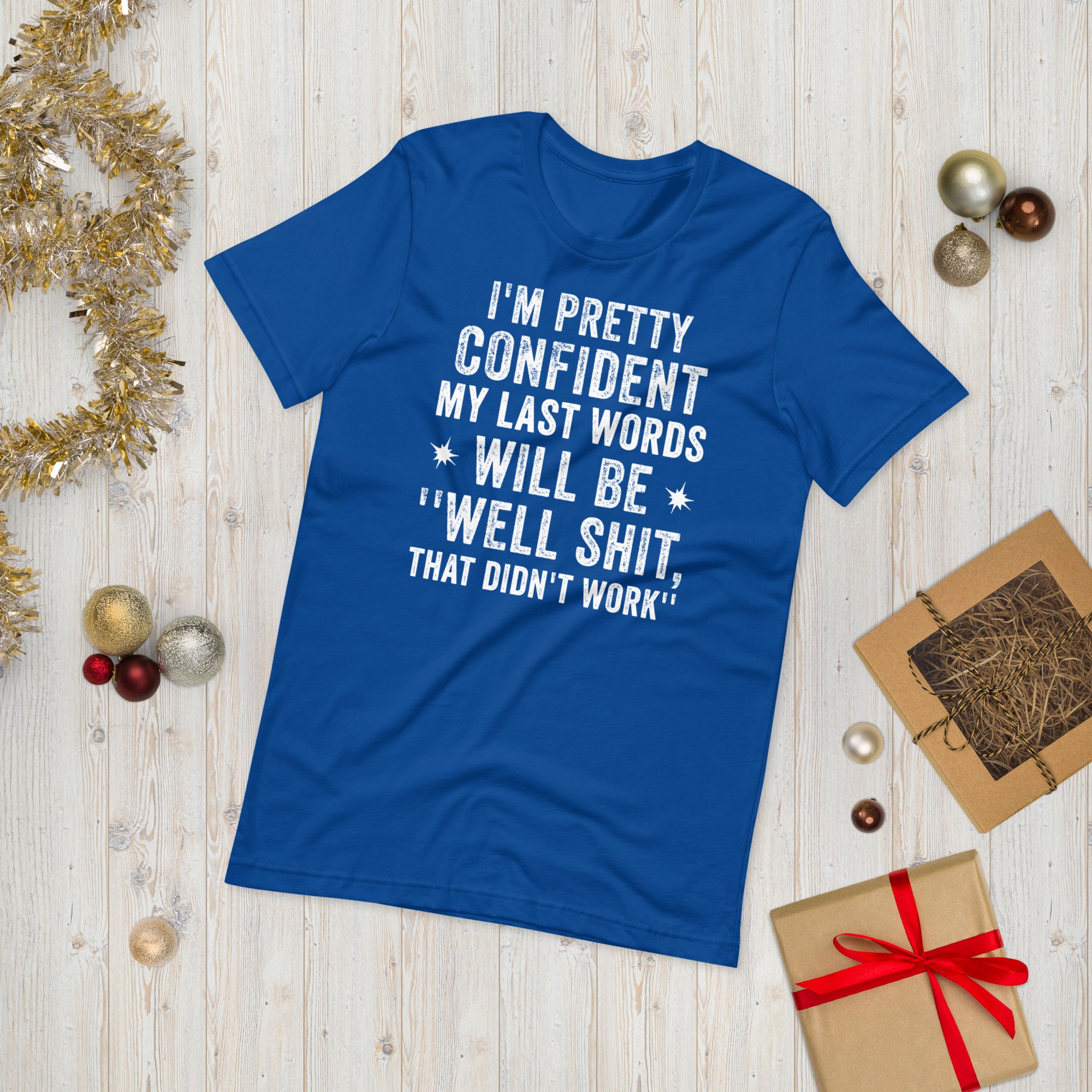 I&#39;m Pretty Confident My Last Words Will Be Well Shit That Didn&#39;t Work Funny Shirt, Sarcastic Shirt, Pessimistic Tshirt, Hilarious Gifts - Madeinsea©